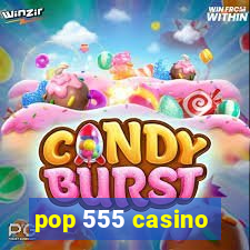 pop 555 casino